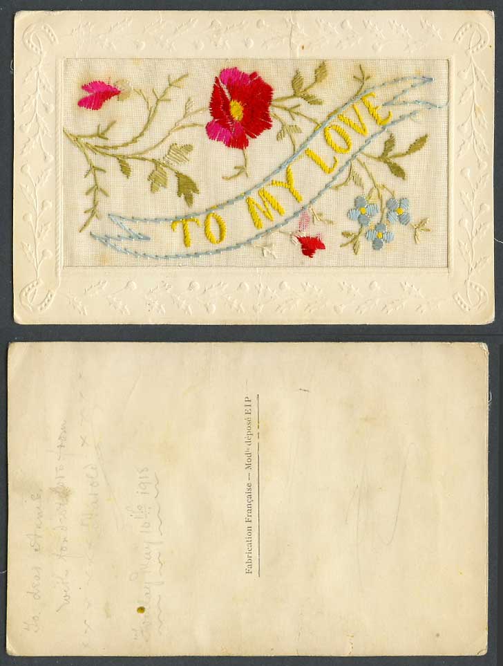 WW1 SILK Embroidered 1918 Old Postcard To My Love, Flowers Novelty Greetings EIP