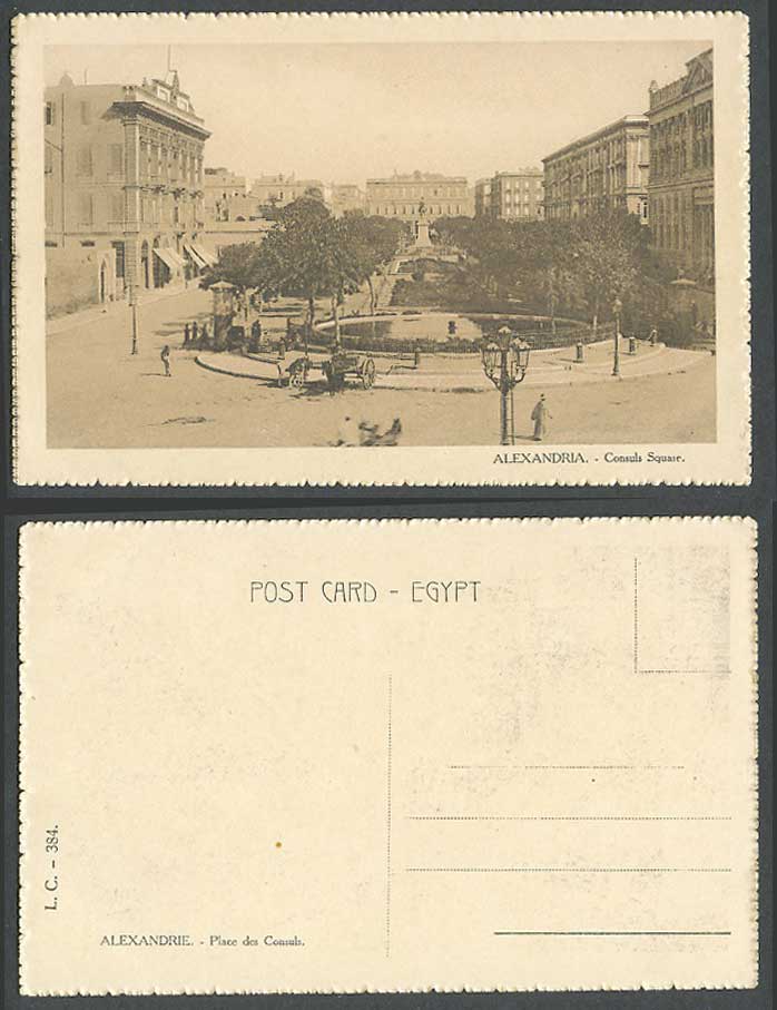 Egypt Old Postcard Alexandria Consuls Square, Alexandrie Place Consuls L.C. 384